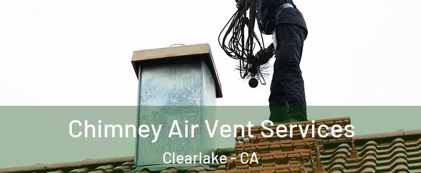  Chimney Air Vent Services Clearlake - CA