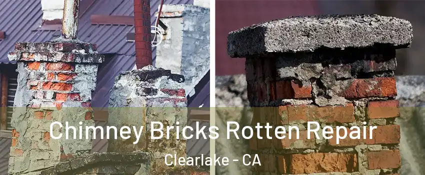  Chimney Bricks Rotten Repair Clearlake - CA