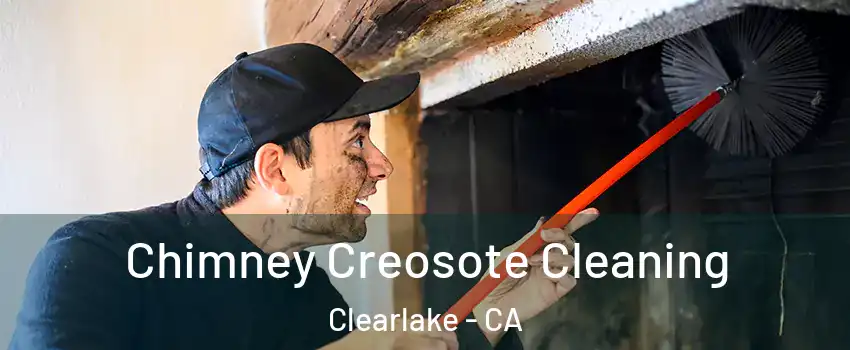  Chimney Creosote Cleaning Clearlake - CA