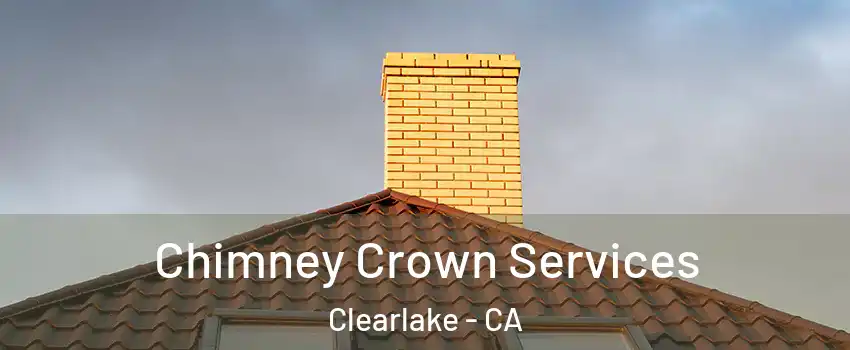  Chimney Crown Services Clearlake - CA