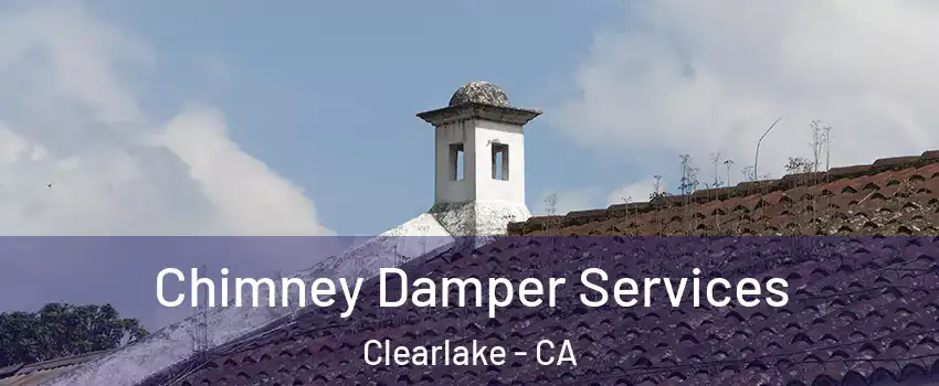  Chimney Damper Services Clearlake - CA
