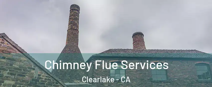  Chimney Flue Services Clearlake - CA