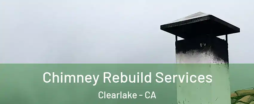  Chimney Rebuild Services Clearlake - CA