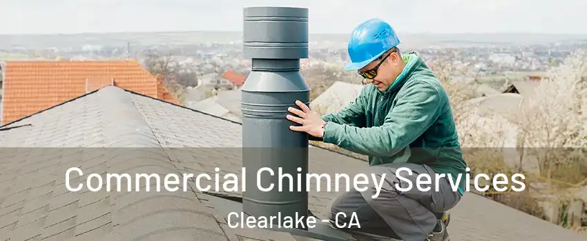  Commercial Chimney Services Clearlake - CA