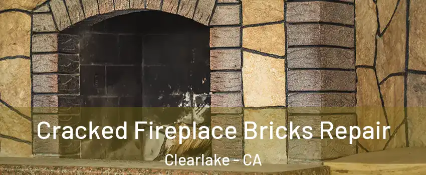  Cracked Fireplace Bricks Repair Clearlake - CA