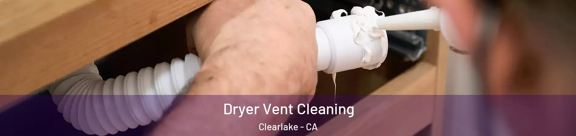  Dryer Vent Cleaning Clearlake - CA