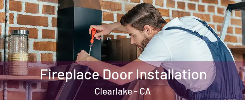  Fireplace Door Installation Clearlake - CA