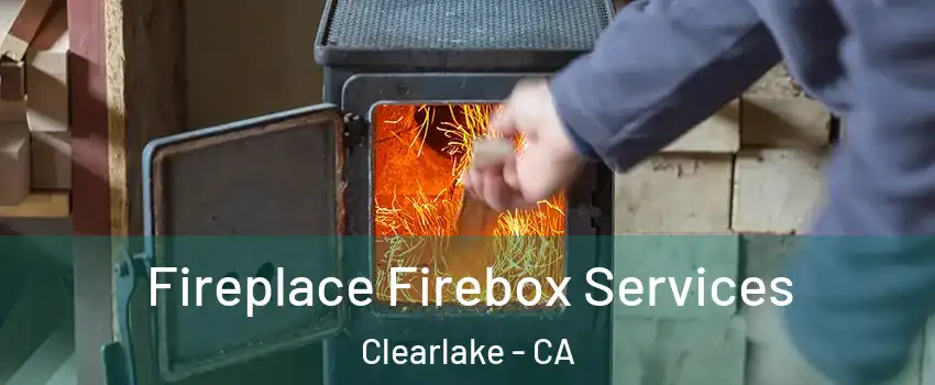  Fireplace Firebox Services Clearlake - CA