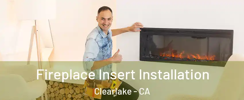  Fireplace Insert Installation Clearlake - CA