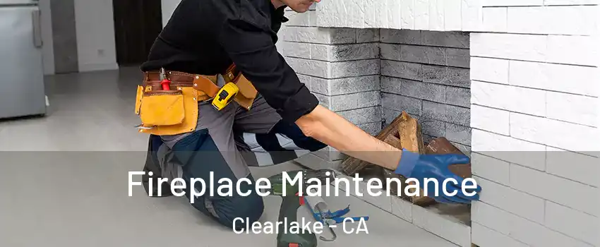  Fireplace Maintenance Clearlake - CA