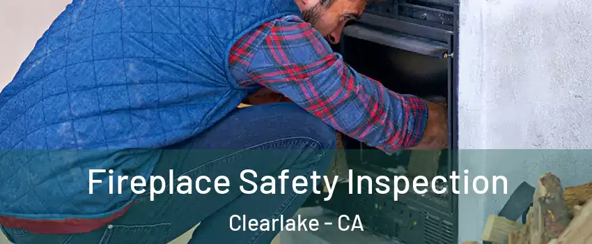  Fireplace Safety Inspection Clearlake - CA