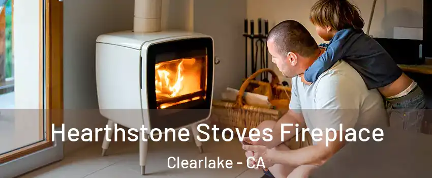  Hearthstone Stoves Fireplace Clearlake - CA