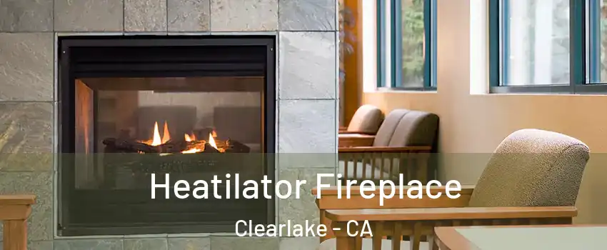  Heatilator Fireplace Clearlake - CA