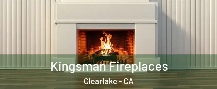  Kingsman Fireplaces Clearlake - CA
