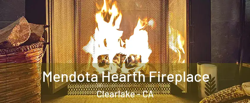  Mendota Hearth Fireplace Clearlake - CA