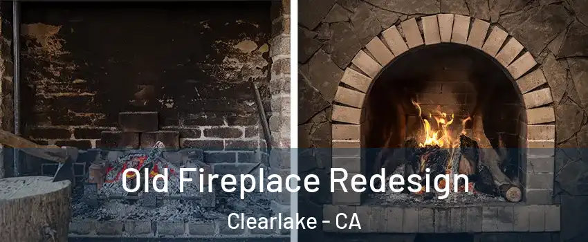  Old Fireplace Redesign Clearlake - CA