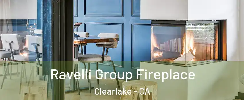  Ravelli Group Fireplace Clearlake - CA