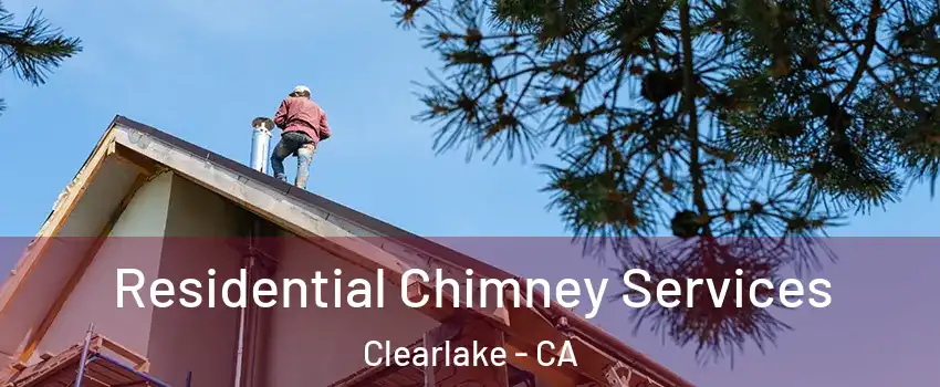  Residential Chimney Services Clearlake - CA
