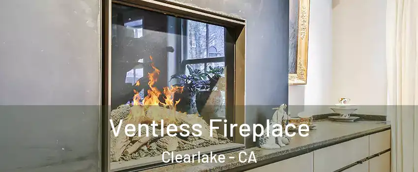  Ventless Fireplace Clearlake - CA