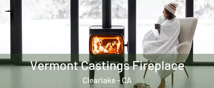  Vermont Castings Fireplace Clearlake - CA