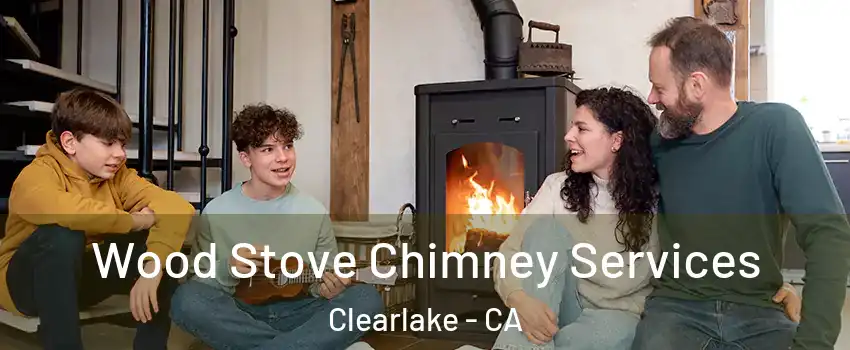  Wood Stove Chimney Services Clearlake - CA