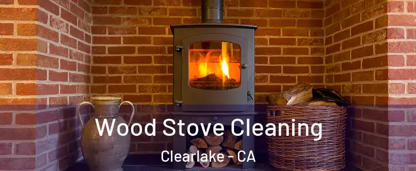  Wood Stove Cleaning Clearlake - CA